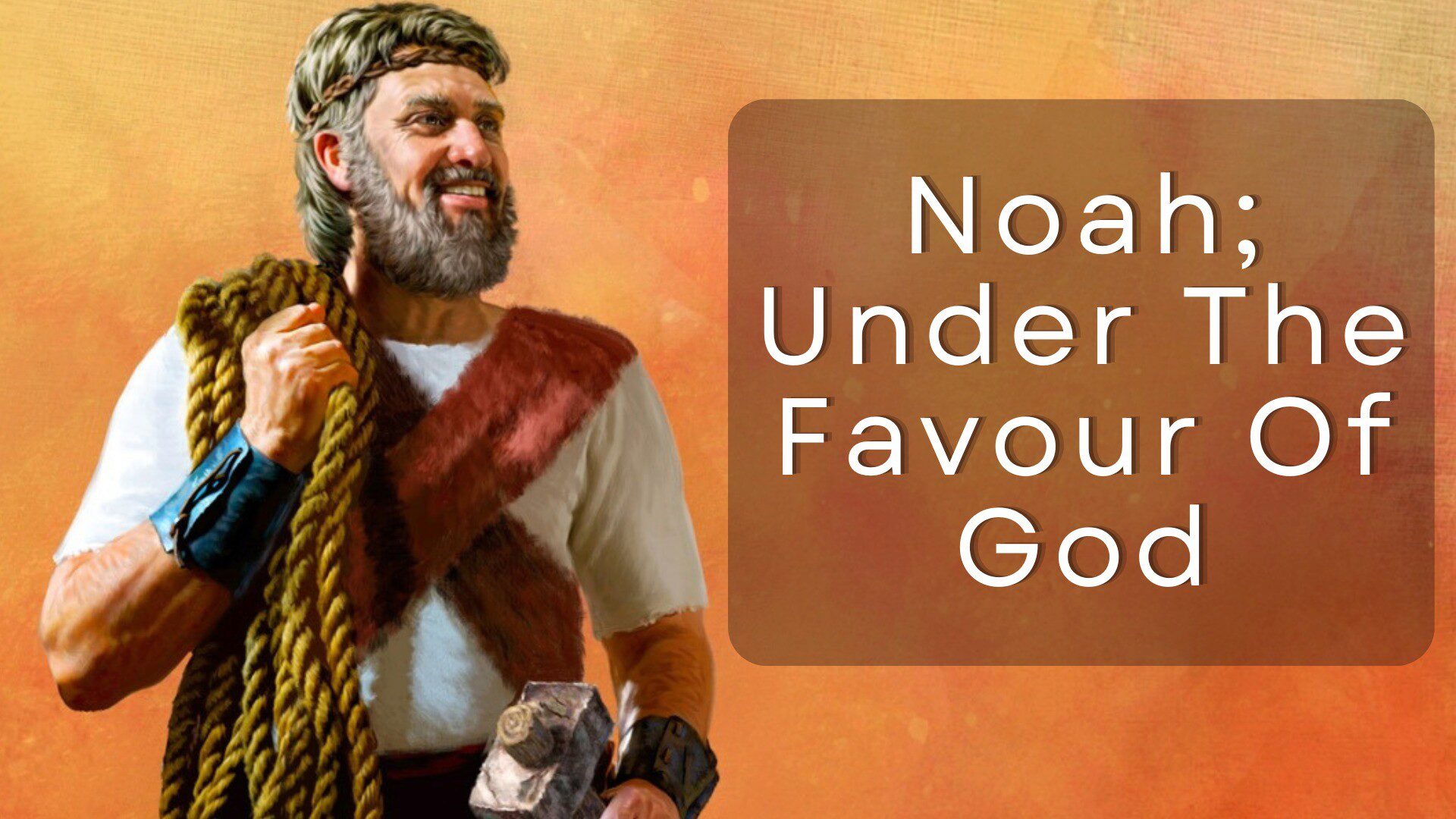 Noah: Under the Favour of God