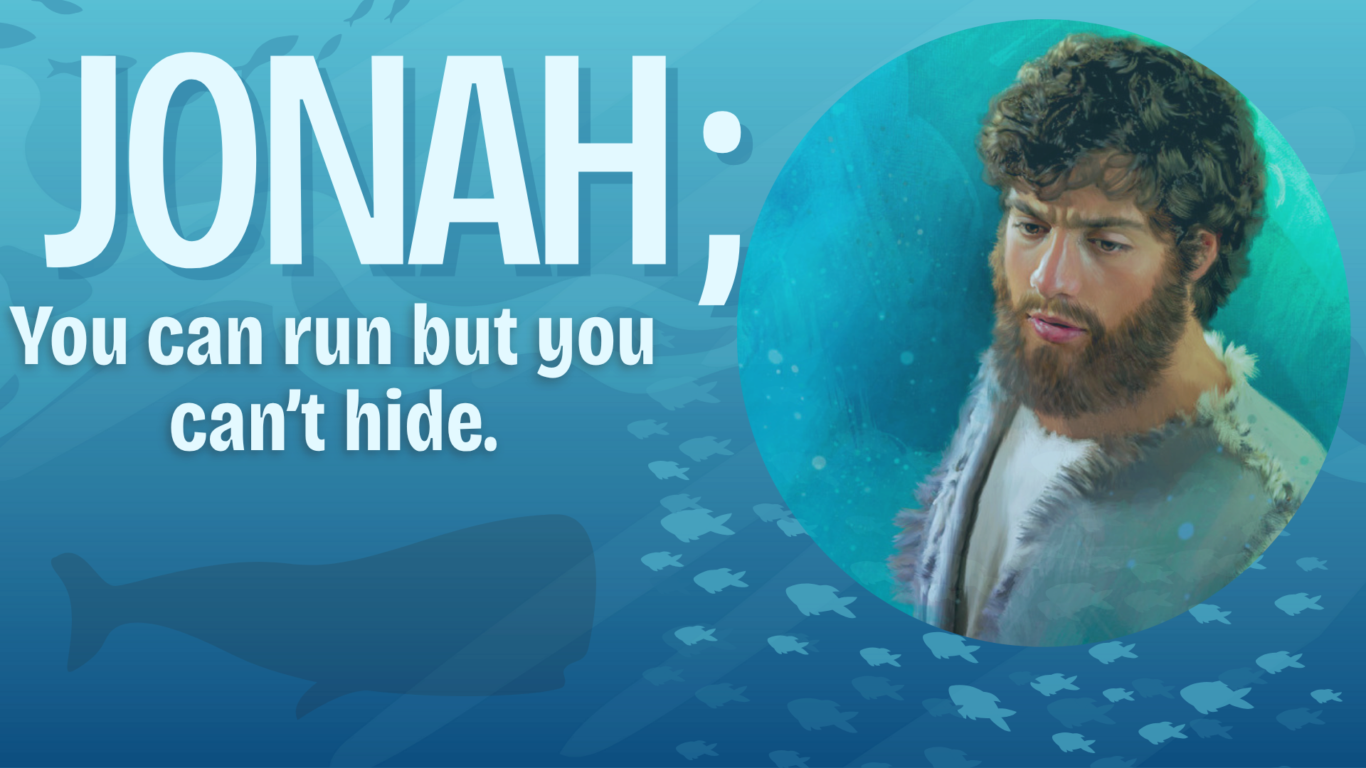 Jonah: You Can Run, But You Can't Hide
