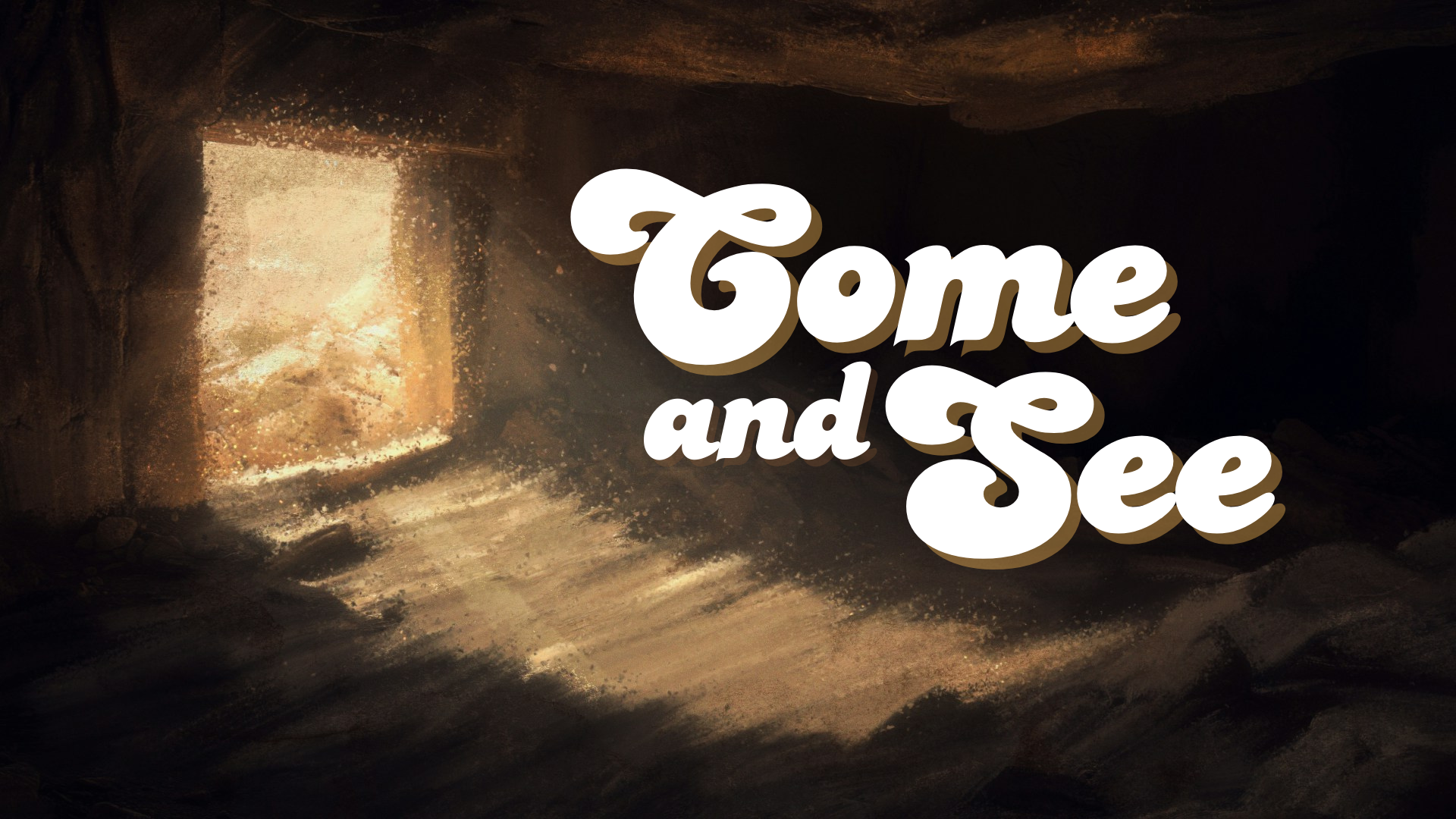 Come and See (Message Four) Easter Sunday