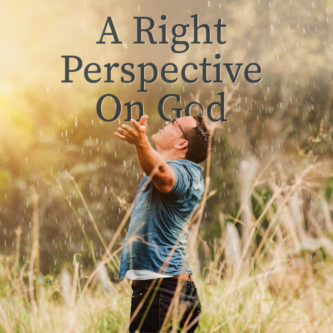 A Right Perspective on God