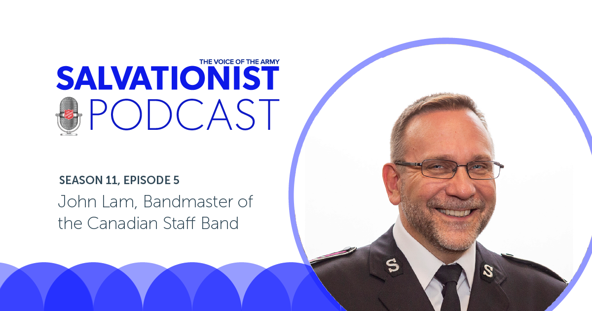 Salvationist Podcast: John Lam, Canadian Staff Band