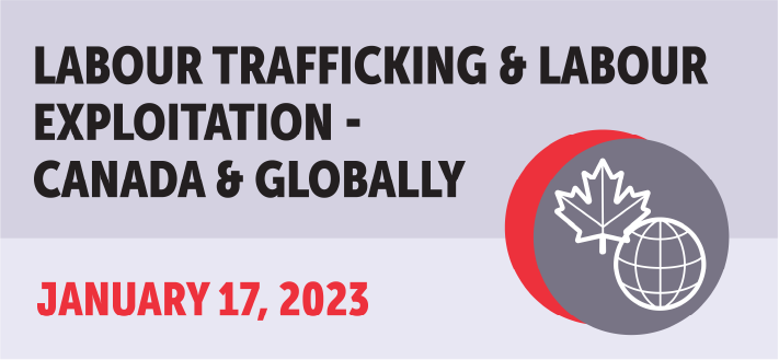 Labour Trafficking and Labour Exploitation – Canada and Globally