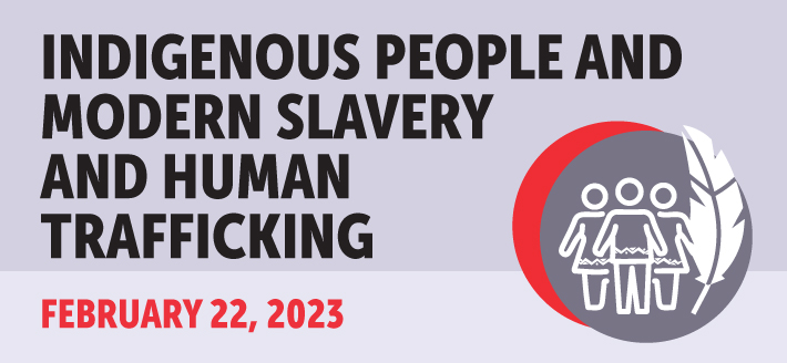 Indigenous People and Modern Slavery and Human Trafficking
