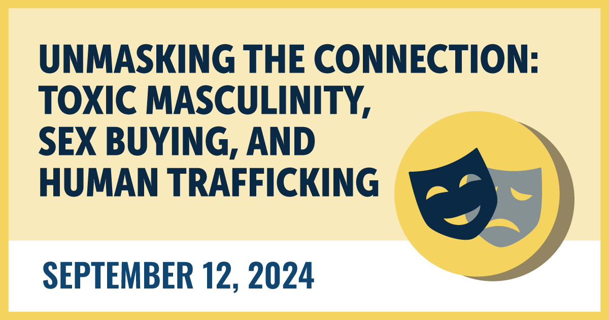 Unmasking the Connection: Toxic Masculinity, Sex Buying, and Human Trafficking