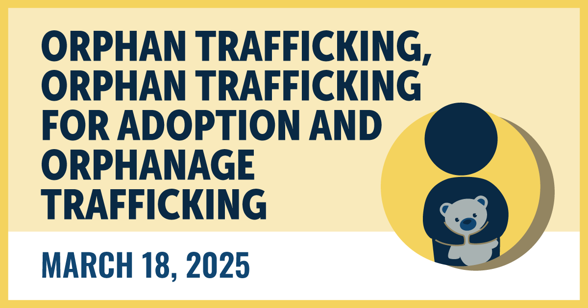 Orphan Trafficking, Orphan Trafficking for Adoption and Orphanage Trafficking